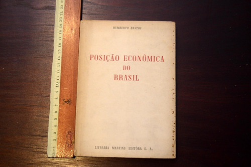 Posicao   Economica Do Brasil  - Humberto Bastos