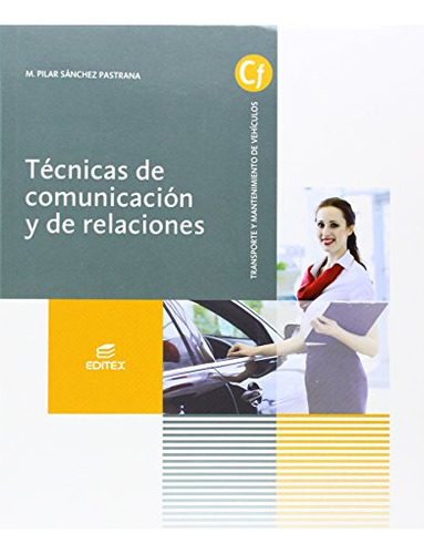 Tecnicas De Comunicacion Y De Relaciones -ciclos Formativos-