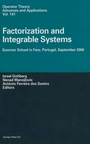 Factorization And Integrable Systems : Summer School In Faro, Portugal, September 2000, De Israel Gohberg. Editorial Birkhauser Verlag Ag, Tapa Dura En Inglés