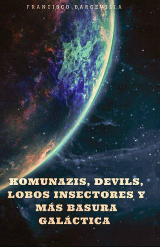 Libro Komunazis, Devils, Lobos Insectores Y Más Basura Galác