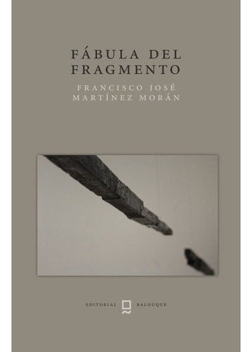 Libro Fãbula Del Fragmento - Martãnez Morãn,francisco ...