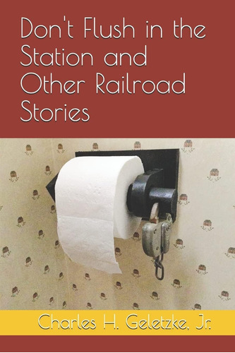 Libro: Don T Flush In The Station And Other Railroad