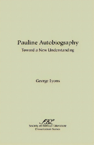 Pauline Autobiography: Toward A New Understanding, De Lyons, George. Editorial Soc Of Biblical Literature, Tapa Blanda En Inglés