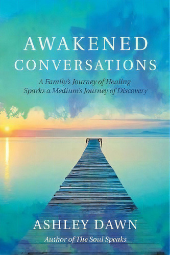 Awakened Conversations, De Ashley Dawn. Editorial Balboa Press, Tapa Blanda En Inglés