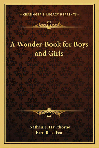 A Wonder-book For Boys And Girls, De Hawthorne, Nathaniel. Editorial Kessinger Pub Llc, Tapa Blanda En Inglés