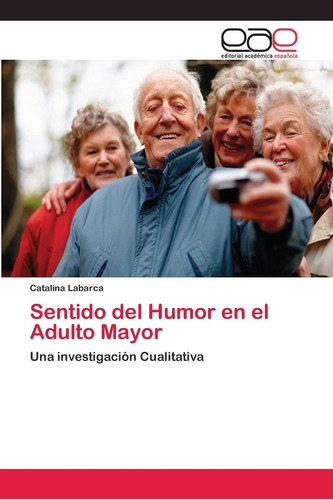 Libro: Sentido Del Humor En El Adulto Mayor: Una Cualitativa