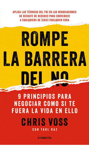 Rompe la barrera del No: 9 principios para negociar como si te fuera la vida en ello, de Voss, Chris / Raz, Tahl., vol. 1.0. Editorial Conecta, tapa blanda, edición 1.0 en español, 2023