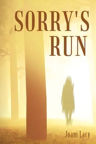 Sorry's Run, De Joani Lacy. Editorial Iuniverse, Tapa Blanda En Inglés