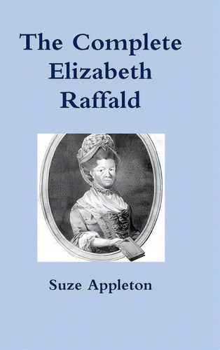 The Complete Elizabeth Raffald, De Appleton, Suze. Editorial Lulu Pr, Tapa Dura En Inglés