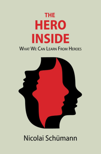 Libro:  The Hero Inside: What We Can Learn From Heroes