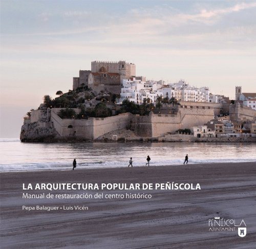 La Arquitectura Popular De Peñiscola Manual De Restauracion Del Centro Historic -arquitecturas-, De Pepa Balaguer Dezcallar. Editorial Onada Edicions Sl, Tapa Dura En Español, 2018
