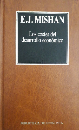 Los Costes Del Desarrollo Economico- E. J. Mishan- Tapa Dura