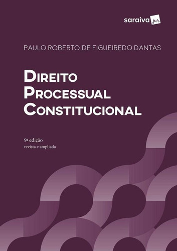 Direito Processual Constitucional - Saraiva, De Paulo Roberto De Figueiredo Dantas. Editora Saraiva, Capa Mole, Edição 9 Em Português