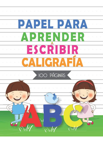 Libro: Papel Para Aprender A Escribir Abc: 100 Páginas En Bl