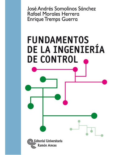 Fundamentos De La Ingenierãâa De Control, De Somolinos Sánchez, José Andrés. Editorial Universitaria Ramón Areces, Tapa Blanda En Español