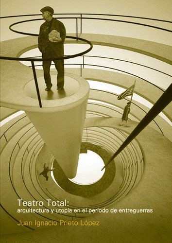 Teatro Total: Arquitectura y teoria en el periodo de entreguerra, de PRIETO LOPEZ JUAN. Serie Textos de arquitectura y diseño, vol. 1. Editorial Nobuko, tapa blanda, edición 1 en español, 2016