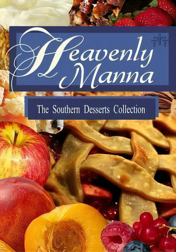 Heavenly Manna : The Southern Dessert Collection, De Peggy Donegan Snipes. Editorial Createspace Independent Publishing Platform, Tapa Blanda En Inglés