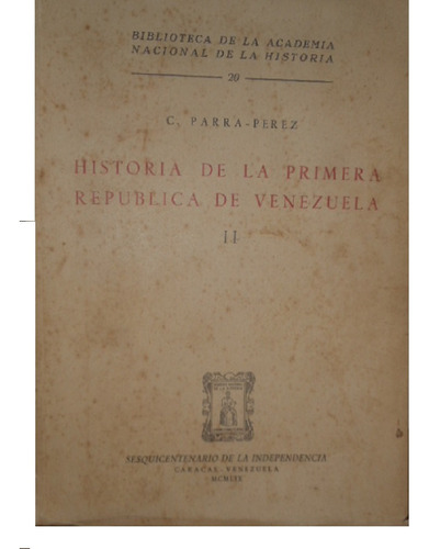 Historia De La Primera República De Venezuela - C. Parra Pér