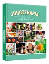 Comprar Libro Jugoterapia Bebidas Revitalizantes Jugos
