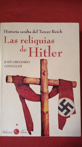 Las Reliquias De Hitler Jose Gregorio America Iberica