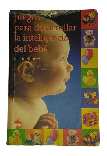 Libro : Juegos Para Desarrollar  La Inteligencia Del Bebe