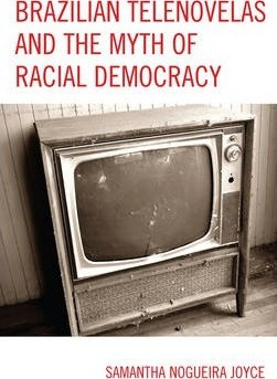 Libro Brazilian Telenovelas And The Myth Of Racial Democr...