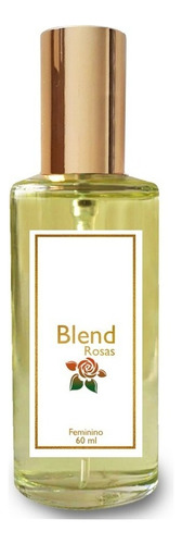 Perfume Blend Feminino Rosas 60ml - Floral