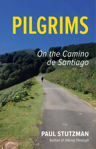 Pilgrims: On The Camino De Santiago, De Stutzman, Paul. Editorial Lightning Source Inc, Tapa Blanda En Inglés