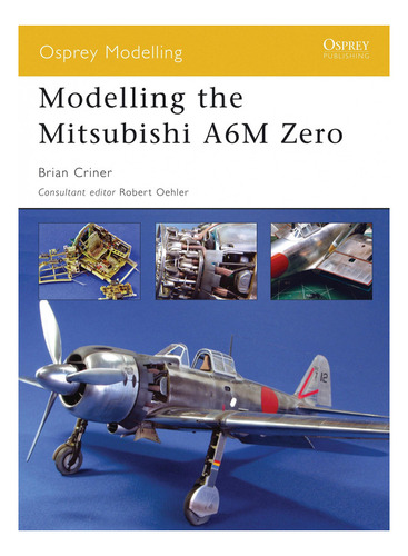 Modelling The Mitsubishi A6m Zero - Criner Brian