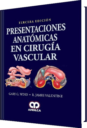 Presentaciones Anatómicas En Cirugía Vascular Tercera Edició