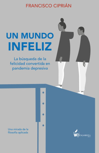 Libro: Un Mundo Infeliz: La Búsqueda De La Felicidad Convert