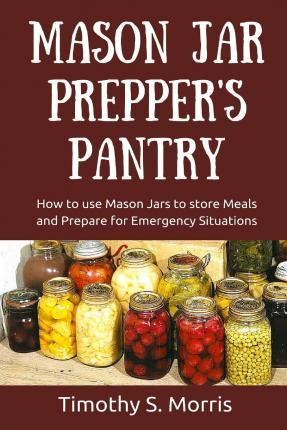 Libro Mason Jar Prepper's Pantry - Timothy S Morris