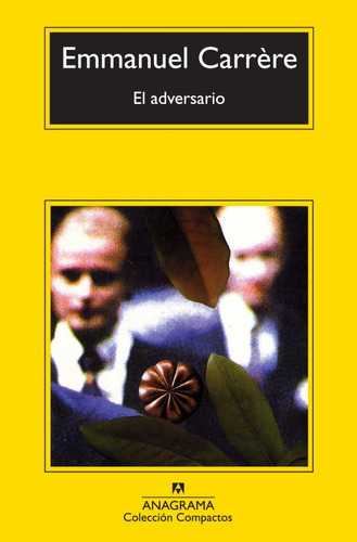 Adversario, El, de Emmanuel Carrère. Editorial Anagrama, tapa blanda, edición 1 en español, 1993