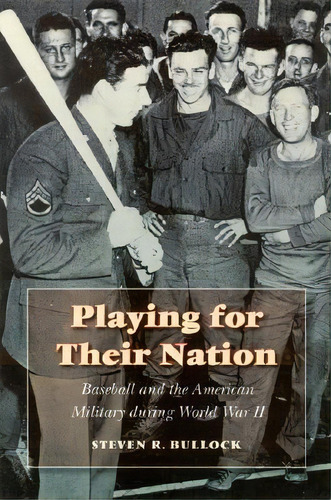 Playing For Their Nation, De Steven R. Bullock. Editorial University Nebraska Press, Tapa Dura En Inglés