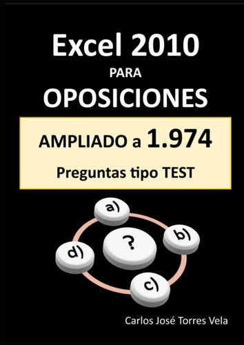 Libro: Excel 2010 Para Oposiciones: 1.230 Preguntas Tipo Tes