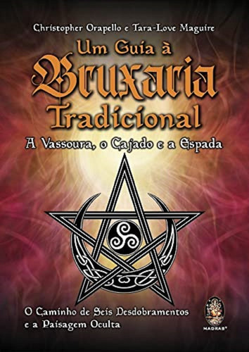 Um Guia À Bruxaria Tradicional, De Christopher Orapello; Tara-love Maguire., Vol. Padrao. Editora Madras, Capa Mole, Edição 1 Em Português, 2022