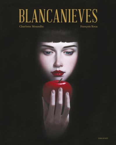 Blancanieves, De Charlotte Moundlic  / François Roca. Editorial Edelvives En Español