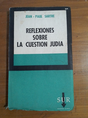 Reflexiones Sobre La Cuestión Judía. Jean Paul Sartre. Sur 