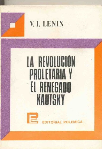 La Revolucion Proletaria Y El Renegado Kautsky - Len, de Lenin, Vladimir Illich. Editorial POLEMICA en español