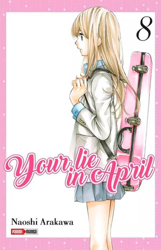 Your Lie In April: Panini Manga Your Lie In April N.8, De Naoshi Arakawa. Serie Your Lie In April, Vol. 8. Editorial Panini, Tapa Blanda, Edición 1 En Español, 2019