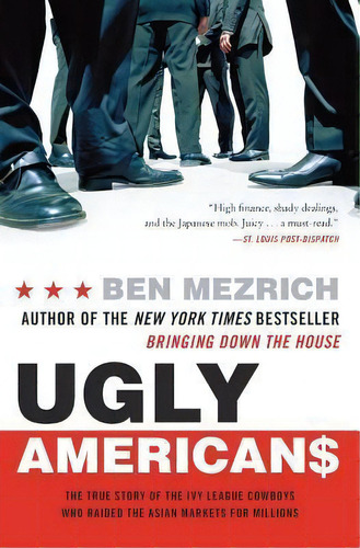 Ugly Americans : The True Story Of The Ivy League Cowboys Who Raided The Asian Markets For Millions, De Ben Mezrich. Editorial William Morrow & Company, Tapa Blanda En Inglés