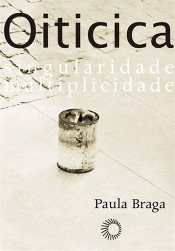 Hélio Oiticica: singularidade, multiplicidade, de Braga, Paula. Série Perspectivas Editora Perspectiva Ltda., capa mole em português, 2013