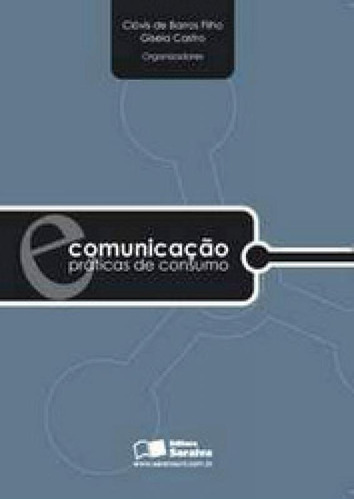 Comunicacao Praticas De Consumo - Saraiva, De Clovis Barros Filho. Editora Saraiva, Capa Mole Em Português
