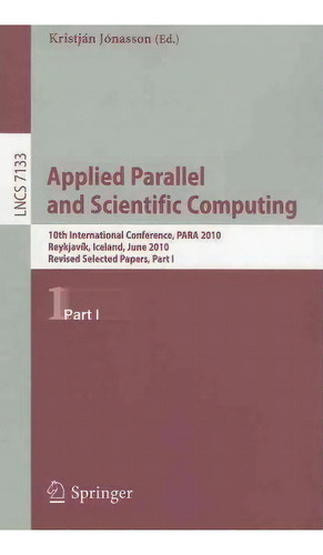 Applied Parallel And Scientific Computing, De Kristjan Jonasson. Editorial Springer Verlag Berlin Heidelberg Gmbh Co Kg, Tapa Blanda En Inglés