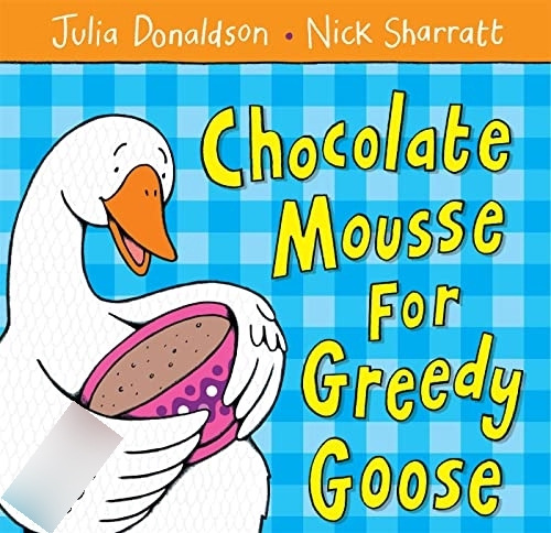 Chocolate Mousse For Greedy Goose - Donaldson Julia