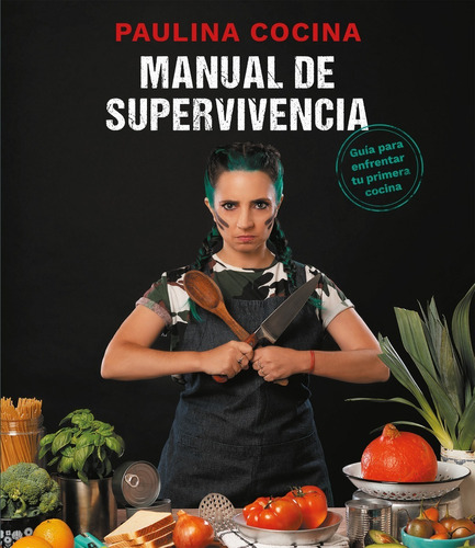 Libro Manual De Supervivencia - Paulina Cocina