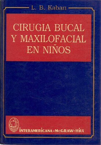 Libro Cirugía Bucal Y Maxilofacial En Niños De L.b Kaban