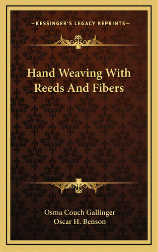 Hand Weaving With Reeds And Fibers, De Gallinger, Osma Couch. Editorial Kessinger Pub Llc, Tapa Dura En Inglés