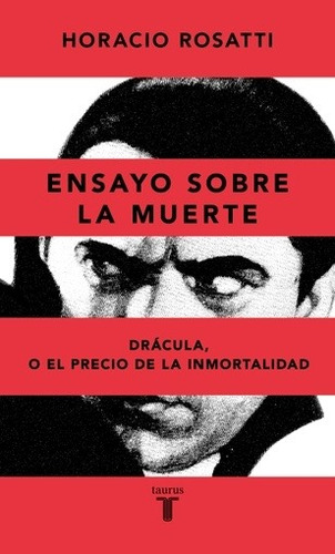Ensayo Sobre La Muerte, de Rosatti Horacio. Editorial Taurus, tapa blanda en español, 2019