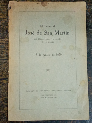 El General Jose De San Martin * Sus Ultimos Años * 1944 *